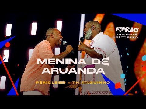 Péricles e Thiaguinho -  Menina de Aruanda | Pagode do Pericão Ao Vivo em SP (Vídeo Oficial)