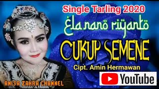 Download lagu CUKUP SEMENE || Ela Nano Riyanto || Single Tarling 2020 mp3