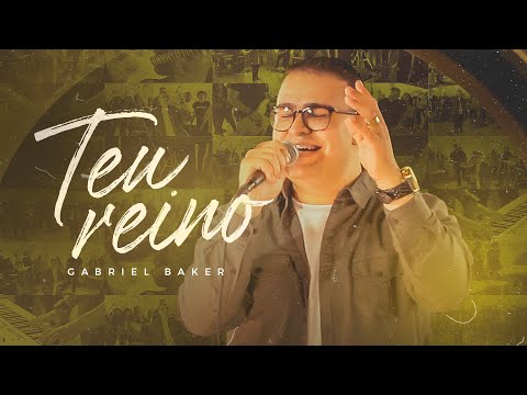 Teu Reino - Pr. Gabriel Baker