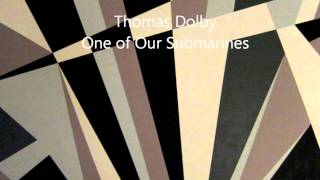 Thomas Dolby  One of Our Submarines