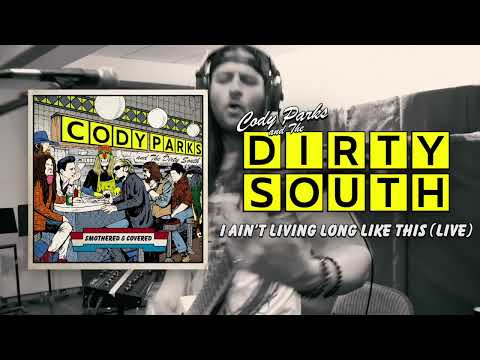 Cody Parks and The Dirty South - I Ain't Living Long Like This (Live)