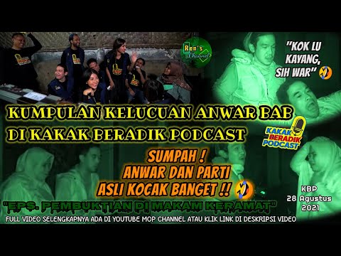 #53 ASLI KOCAK BANGET‼️ANWAR BAB & PARTI PEMBUKTIAN DI MAKAM KERAMAT ASLI BIKIN NGAKAK ‼️