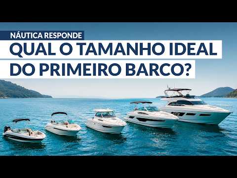 Existe tamanho ideal para o primeiro barco? | NÁUTICA RESPONDE