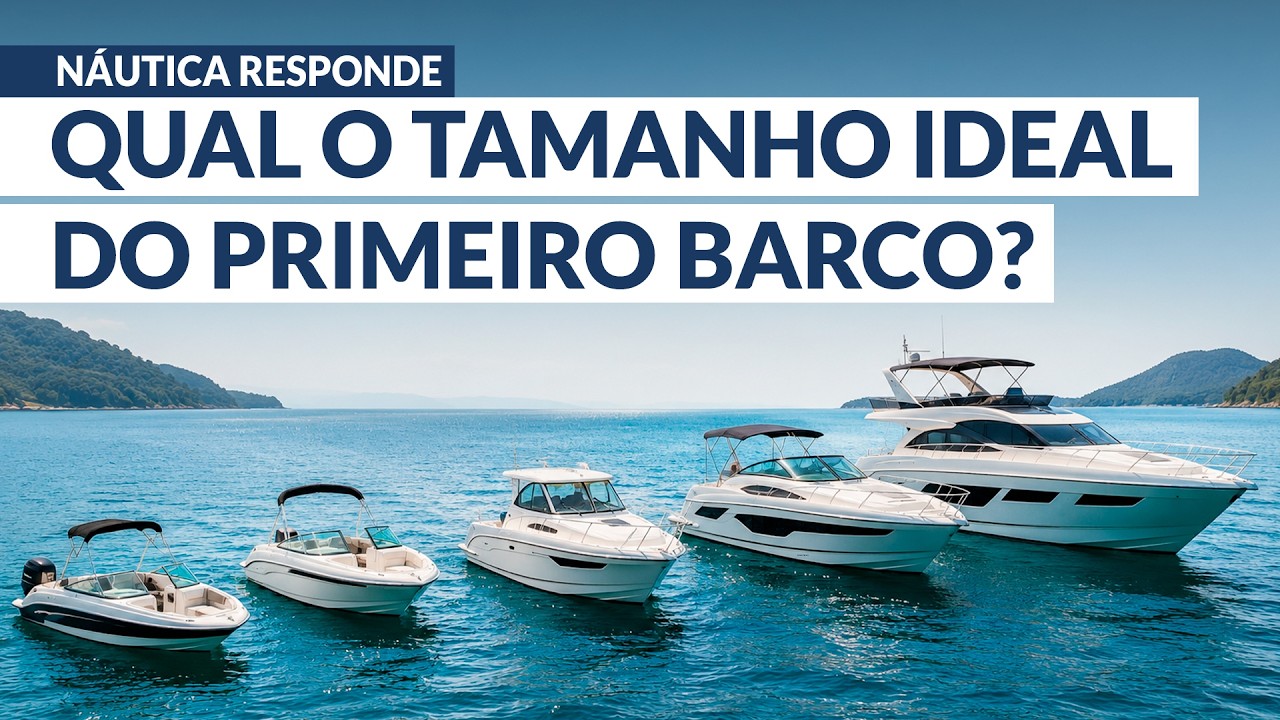 Existe tamanho ideal para o primeiro barco? | NÁUTICA RESPONDE