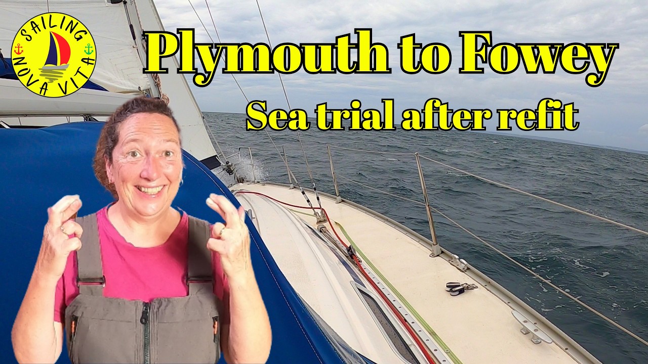 SAILING Plymouth to Fowey - Sea trials after refit - hope everything works!