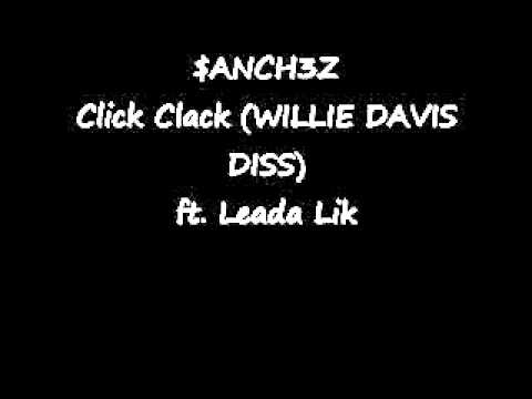 $ANCHEZ  Click Clack WILLIE DAVIS DISS ft  Leada Lik