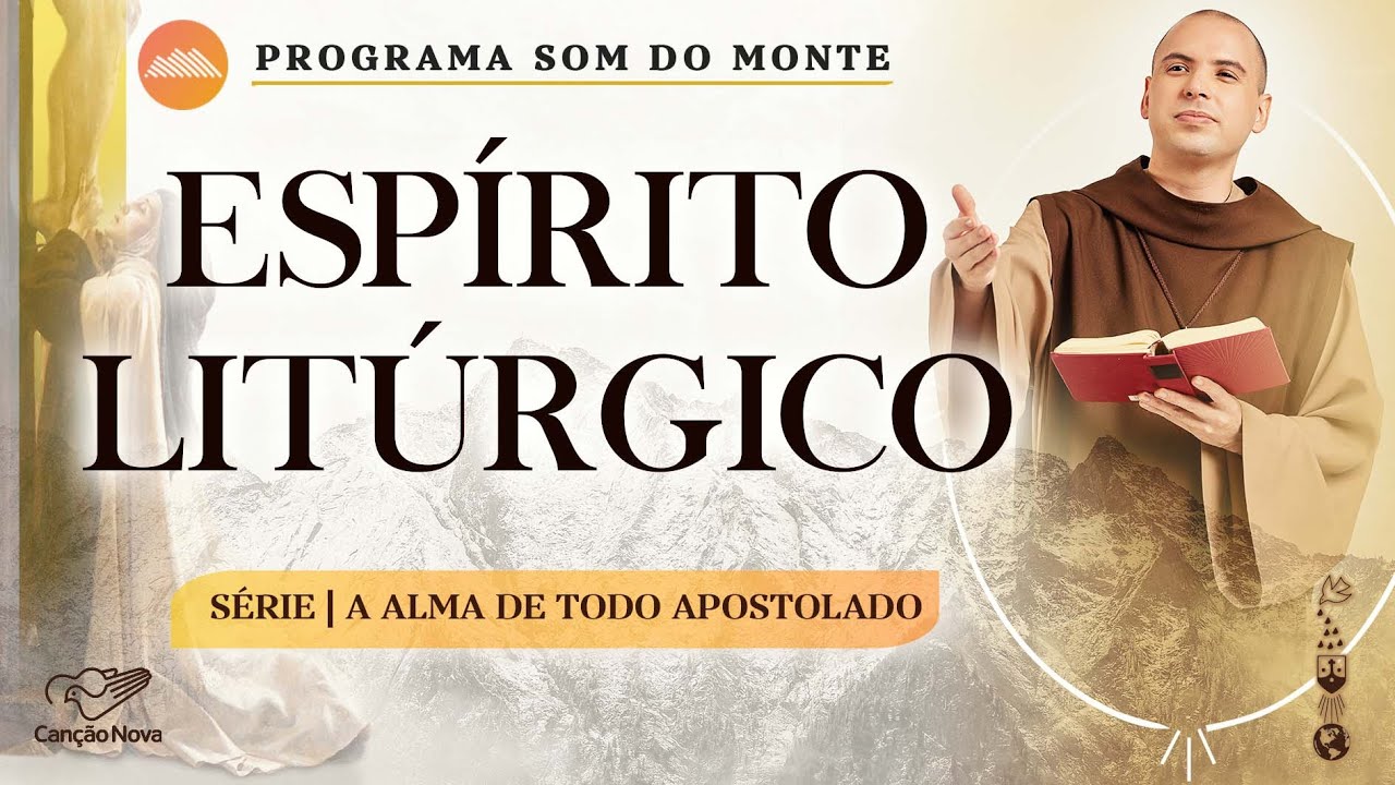 Espírito Litúrgico | A alma de todo apostolado | #35