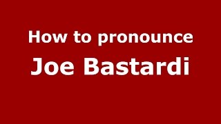 How to pronounce Joe Bastardi