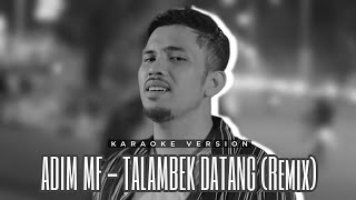 Download lagu Adim MF - Talambek Datang (Remix) | Karaoke Version mp3