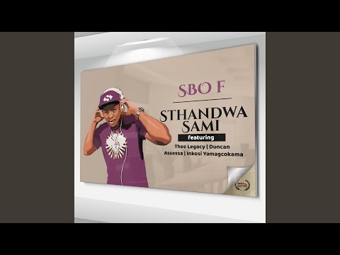 Sthandwa Sami (feat. Thee Legacy, Duncan, Assessa & Inkosi Yamagcokama)