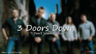 3 Doors Down  -  I Don&#39;t Wanna Know