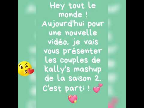 Les couples de kally's mashup saison 2- Kally's Mashup LOVE 💕❤