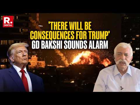Maj. Gen. GD Bakshi Warns Of US-Israel-Iran War Escalation, Says 'Trump Will Face Consequences'