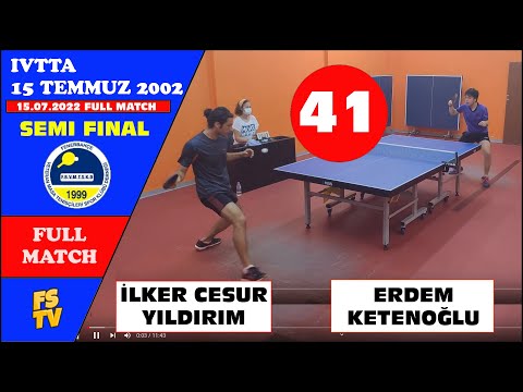 İLKER CESUR YILDIRIM - ERDEM KETENOĞLU | IVTTA | 15 TEMMUZ 2022 | SEMI FINAL