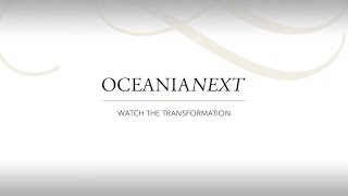 Oceania Cruises: OceaniaNEXT - Re-inspiration Reveal Oceania Cruises: OceaniaNEXT - Re-inspiration Reveal