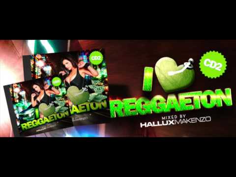 I LOVE REGGAETON CD1- Mixed & Remixed by Hallux Makenzo