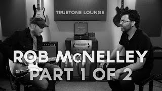 Rob McNelley | Truetone Lounge | Part 1 of 2