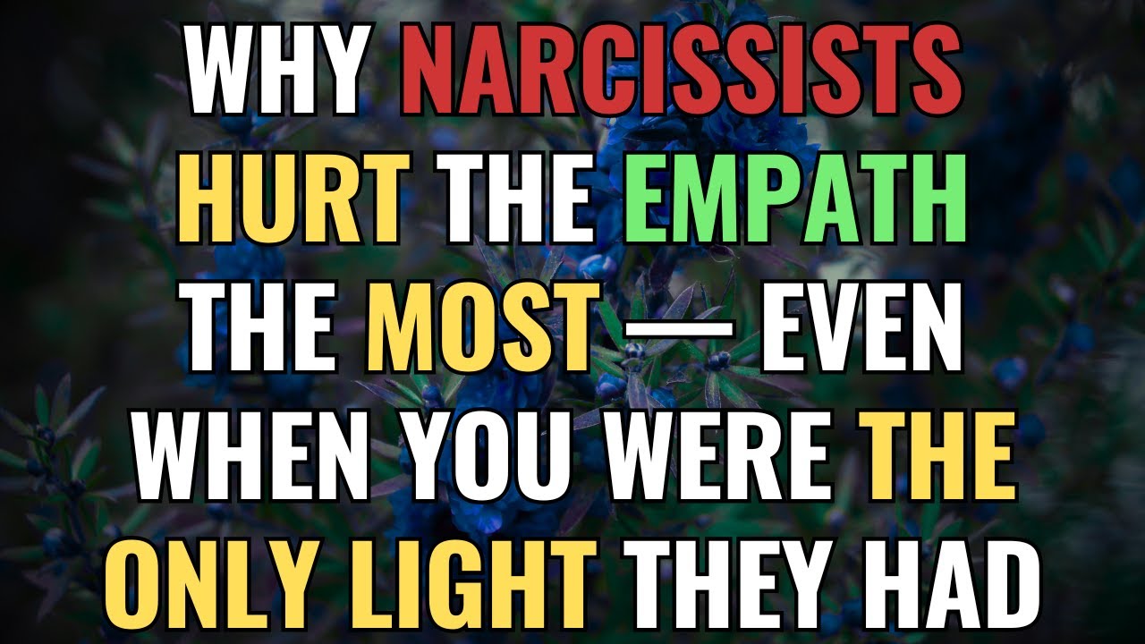 Why Narcissists Hurt the Empath the Most — Even When You Were the Only Light They Had | NPD