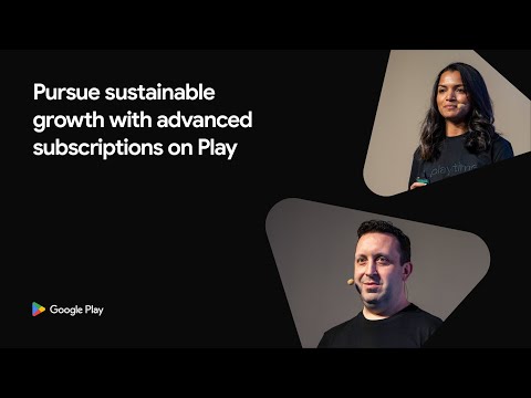 Video Thumbnail: [Apps] - Pursue sustainable growth with advanced subscriptions on Play (Playtime 2025)