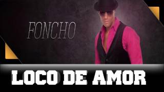 Foncho - Loco de amor (Official Audio) 320 kbps High Quality HQ New Song 2014 Exclusivo