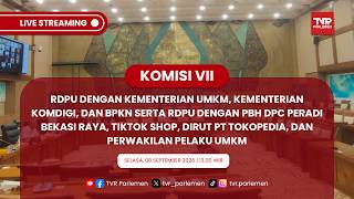 KOMISI VII DPR RI RDPU DGN KEMENTERIAN UMKM, KEMENDIGI, PBH DPC PERADI, TIKTOK SHOP, DIRUT TOKOPEDIA