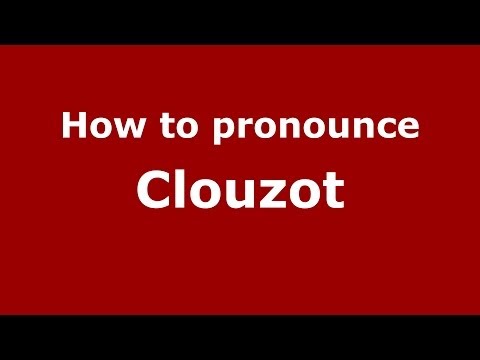 How to pronounce Clouzot