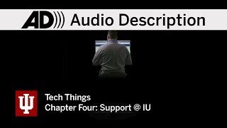 Tech Things: UITS student guide 2019 • Chapter Four • Support @ IU (Audio Description)