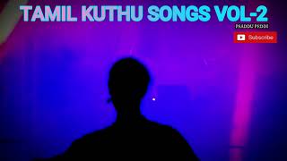 Tamil Dance Hits Jukebox Vol-2 NO ADS/ Tamil 320KBPS / Tamil songs /Tamil Long Drive Kuthu Songs Mp3