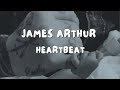 James Arthur - Heartbeat (Official Lyric Video) Emotive words and captivating vocals