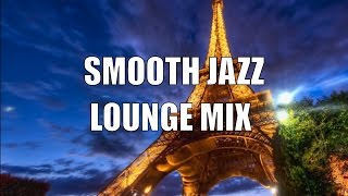 Smooth Jazz Chill Out Lounge Music: Smooth Jazz Instrumental, Lounge Jazz Music Playlist  2018