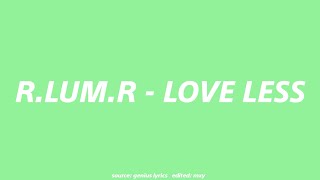 R.LUM.R - Love Less (lyrics)