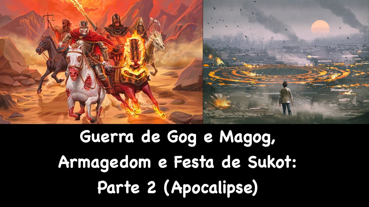 Guerra de Gog e Magog, Armagedom e Festa de Sukot: Parte 2 (Apocalipse)