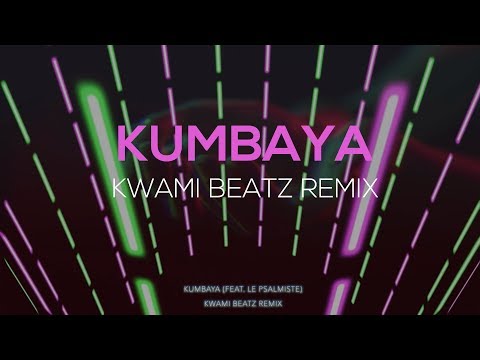 KWAMI BEATZ - KUMBAYA REMIX (LYRIC VIDEO)