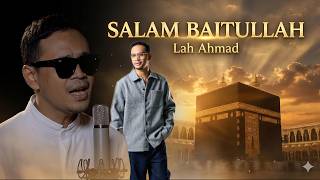 Download lagu LAH AHMAD - SALAM BAITULLAH (OST SALAM BAITULLAH 2026)  |   mp3