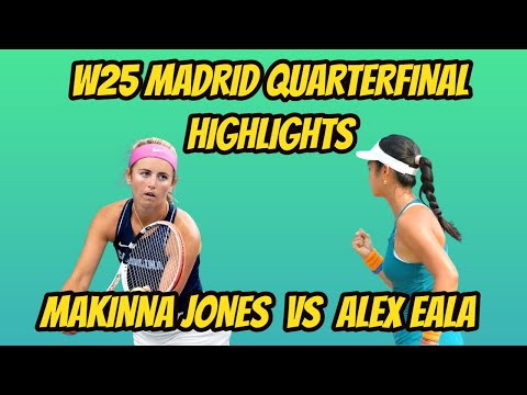 ALEX EALA VS MAKINNA JONES W25 MADRID QUARTERFINAL HIGHLIGHTS