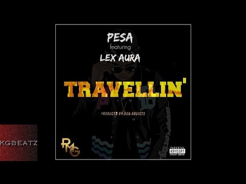 Pesa ft. Lex Aura - Travellin' [Hosted By DJ ASAP x DJ Gio] [New 2015]