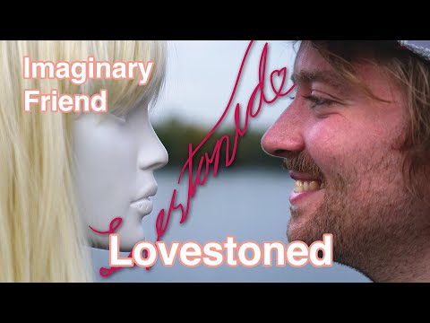Imaginary Friend - Lovestoned (Official Music Video)
