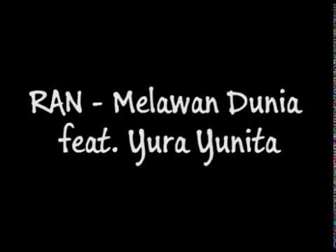 RAN - Melawan Dunia feat. Yura Yunita (Lirik)