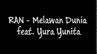 RAN - Melawan Dunia feat. Yura Yunita (Lirik)