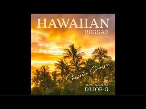 HAWAIIAN REGGAE -Sunset Cruise (DJ JOE-G)