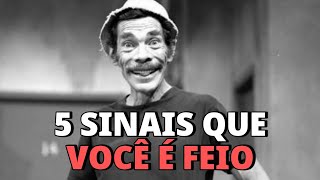 5 SINAIS que você é FEIO e NINGUÉM TE FALA