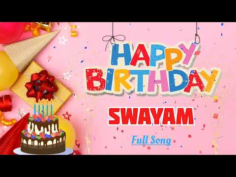 SWAYAM Happy Birthday Song - Happy Birthday SWAYAM - Happy Birthday To You
