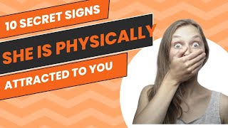 SECRET Signs She is PHYSICALLY ATTRACTED To YOU