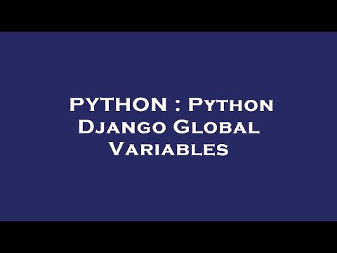 Python Python Django Global Variables