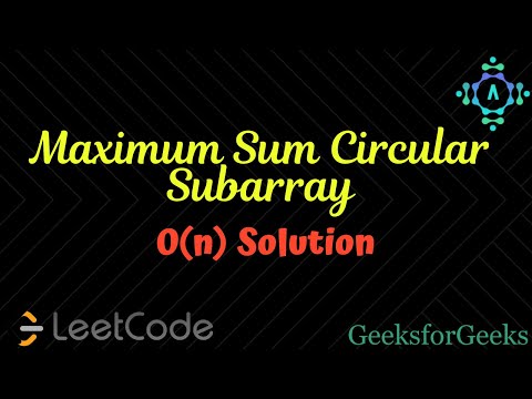 Maximum Sum Circular Subarray Geeksforgeeks Leetcode Algorithm Explanation By Algods
