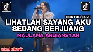 Download lagu LIHATLAH SAYANG AKU SEDANG BERJUANG MAULANA ARDIANSYAH COVER VIRAL TIKTOK TERBARU  mp3