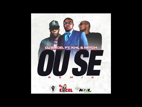 DJ EXCEL FT. KHL & MITCH - OU SE REMIX (11-01-2016)