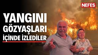 Antalya’da alevler mahalleye dayandı! Yaşlı çift gözyaşlarına boğuldu