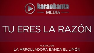 Karaokanta - La Arrolladora Banda El Limón - Tú eres la razón