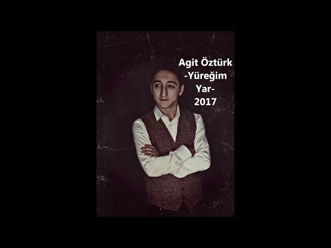 AGİT ÖZTÜRK -YÜREĞİM YAR- 2017